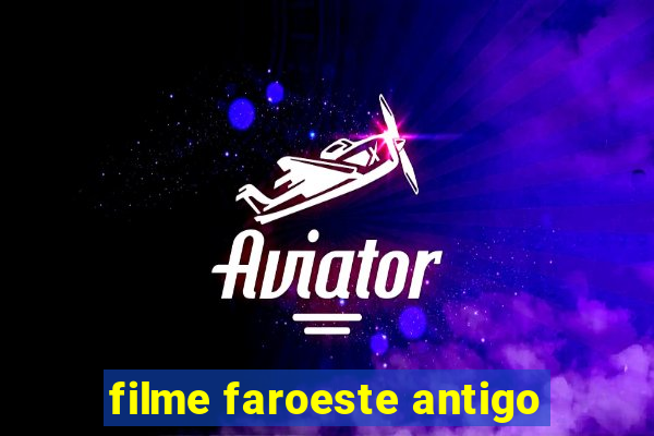 filme faroeste antigo